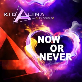 KID ALINA MEETS DJ EY DOUBLEU - NOW OR NEVER